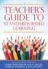 A Teacher&#039;s Guide to Standards-Based Learning: (an Instruction Manual for Adopting Standards-Based Grading, Curriculum, and Feedback)