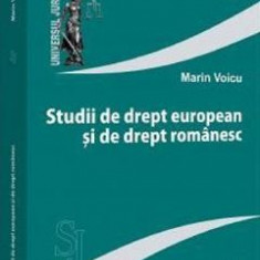 Studii de drept european si de drept romanesc - Marin Voicu