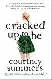 Cracked Up to Be | Courtney Summers, 2015, Wednesday Books