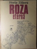 Roza Eterna. Poeme (Editie Princeps) - Horia Zilieru, 1984, Cartea Romaneasca, Poezie Romaneasca, Editie Colectie