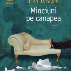 Minciuni Pe Canapea, Irvin D. Yalom - Editura Humanitas Fiction