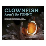 Carte "Clownfish Aren't So Funny" - Literatura pentru Copii, Engleza - Despre viata marina si creaturi subacvatice