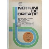 Notiuni de creatie. manual pentru clasele a xi-a si a xii-a, pentru licee industriale cu profil de industrie usoara - 1985 - Z. Craciun (@A61)