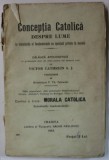 CONCEPTIA CATOLICA DESPRE LUME de VICTOR CATHREIN S.J.,, CARTE A TREIA : MORALA CATOLICA , TRASATURILE FUNDAMENTALE , 1913