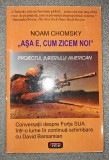 Noam Chomsky&nbsp;-&nbsp;Asa e, cum zicem noi (Proiectul imperiului america)n