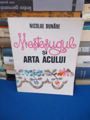 NICOLAE DUNARE - MESTESUGUL SI ARTA ACULUI , 1986 foto