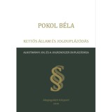 Kettős &aacute;llam &eacute;s jogdupl&aacute;z&oacute;d&aacute;s - Alkotm&aacute;nyi jog &eacute;s a jogrendszer dupl&aacute;z&oacute;d&aacute;sa - Pokol B&eacute;la