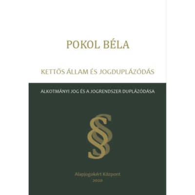Kettős &amp;aacute;llam &amp;eacute;s jogdupl&amp;aacute;z&amp;oacute;d&amp;aacute;s - Alkotm&amp;aacute;nyi jog &amp;eacute;s a jogrendszer dupl&amp;aacute;z&amp;oacute;d&amp;aacute;sa - Pokol B&amp;eacute;la foto