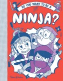So you want to be a Ninja? | Bruno Vincent, Thames &amp; Hudson Ltd