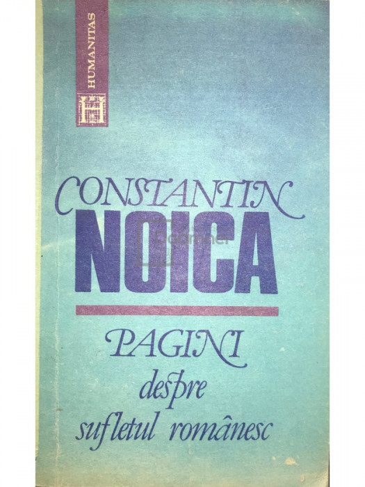 Constantin Noica - Pagini despre sufletul rom&acirc;nesc (editia 1991)