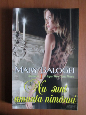 Mary Balogh - Nu sunt amanta nimanui foto