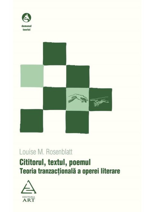 Cititorul, Textul, Poemul. Teoria Tranzactionala A Operei Literare, Louise M. Rosenblatt - Editura Art