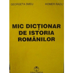 MIC DICTIONAR DE ISTORIA ROMANILOR-GEORGETA SMEU-1994