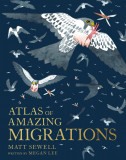 Atlas of Amazing Migrations | Matt Sewell, Megan Lee