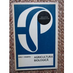 Petre P. Papacostea - Agricultura biologica CU DEDICATIE SI AUTOGRAF
