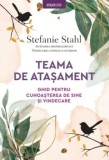Cumpara ieftin Teama de atasament. Ghid pentru cunoasterea de sine si vindecare/Stephanie Stahl, Litera