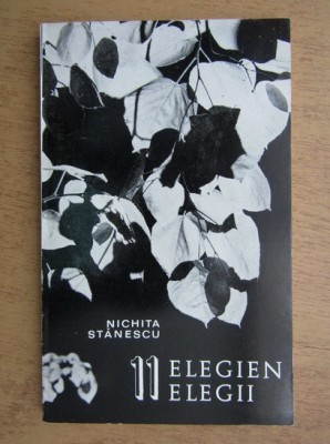 Nichita Stanescu - 11 elegii (editie bilingva, tiraj 740 exemplare) foto