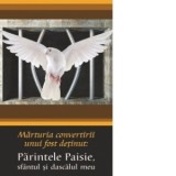 Marturia convertirii unui fost detinut. Parintele Paisie, sfantul si dascalul meu - M. Tadeu