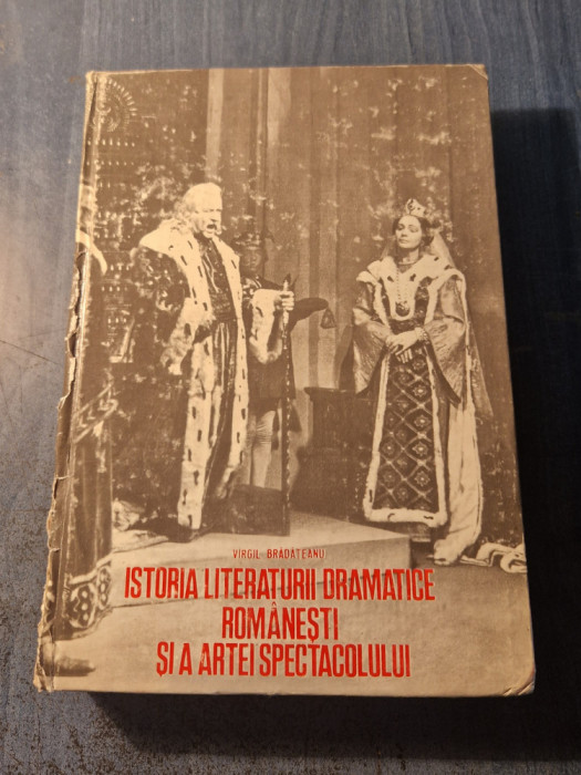 Istoria literaturii dramatice romanesti si a artei spectacolului V. Bradateanu