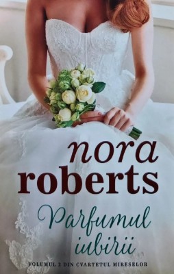 Parfumul iubirii - 2019 - Nora Roberts ($A192) foto