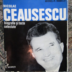 Nicolae Ceausescu , biografie si texte selectate de MICHEL HAMELET