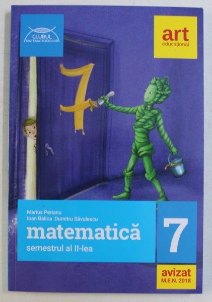 MATEMATICA - CLASA A VII - A , SEMESTRUL AL II - LEA de MARIUS PERIANU si DUMITRU SAVULESCU , 2018
