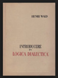 Introducere in logica dialectica / Henri Wald