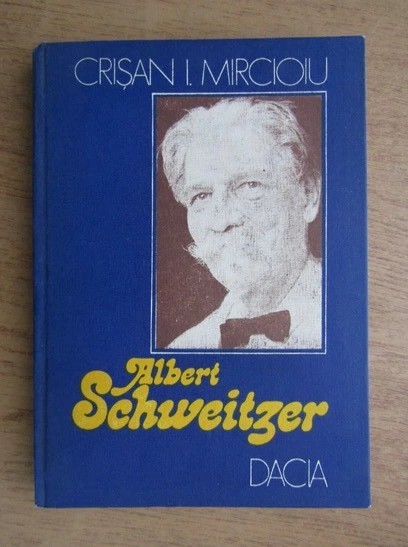 Crisan Mircioiu - Albert Schweizer