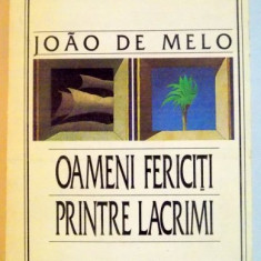 OAMENI FERICITI PRINTRE LACRIMI de JOAO DE MELO , 1988