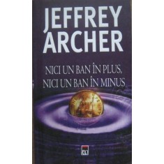 Jffrey Archer - Nici un ban in plus, Nici un ban in minus
