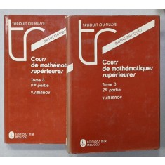 COURS DE MATHEMATIQUES SUPERIEURES , TOME 3 , Ire partie - 2e partie , par V. SMIRNOV , 1989