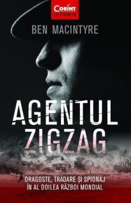 Ben Macintyre - Agentul Zigzag foto