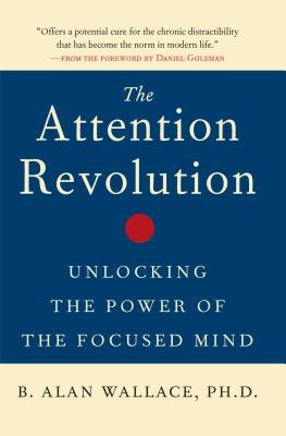 The Attention Revolution: Unlocking the Power of the Focused Mind foto