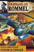 Sub steagul lui Rommel, vol. 3 -Scrum si cenusa foto