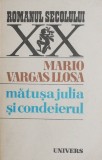 Matusa Julia si condeierul - Mario Vargas Llosa