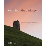 WALK INTO THE DARK AGES, Bill Bevan