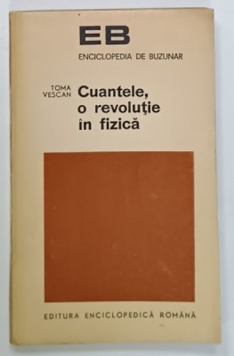CUANTELE , O REVOLUTIE IN FIZICA de TOMA VESCAN , 1971 foto