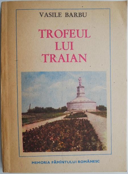Trofeul lui Traian &ndash; Vasile Barbu