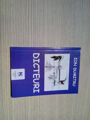 ION DUMITRU (dedicatie-autograf) - DICTEURI - Editura Karta-Graphic, 2017, 81 p. foto