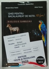 BIOLOGIE , CLASELE IX - X , GHID PENTRU BACALAUREAT DE NOTA 10 ( ZECE ) , SINTEZE , TESTE SI REZOLVARI de MIHAELA DIANA TELETIN si OFELIA TANASE , 2