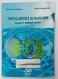 GRAFICA ASISTATA DE CALCULATOR , APLICATII IN AUTODESK INVENTOR de ADRIAN SORIN ROSCA si OANA VICTORIA OTAT , 2019