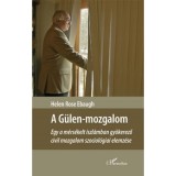 A G&uuml;len-mozgalom - Egy a m&eacute;rs&eacute;kelt iszl&aacute;mban gy&ouml;kerező civil mozgalom szociol&oacute;giai elemz&eacute;se - Helen Rose Ebaugh