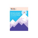 Business Analysis for Practitioners - Second Edition: A Practice Guide