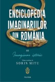 Enciclopedia imaginariilor din Rom&acirc;nia. (Vol. 3) Imaginar istoric - Paperback brosat - Corin Braga, Sorin Mitu - Polirom