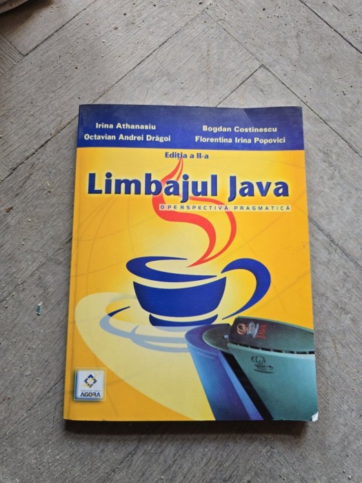 Limbajul Java - Irina Athanasiu, Bogdan Costinescu, Octavian Andrei Drăgoi, Florentina Irina Popovici