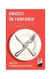 Cumpara ieftin Emoții &icirc;n farfurie - Paperback brosat - Ancuța Coman-Boldișteanu - Trei