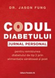 Cumpara ieftin Codul diabetului. Jurnal personal pentru remisiunea diabetului de tip 2 prin alimentatie sanatoasa si post/Jason Fung