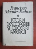 Istoria descoperirii si cuceririi Americii - Francisco Morales Padron