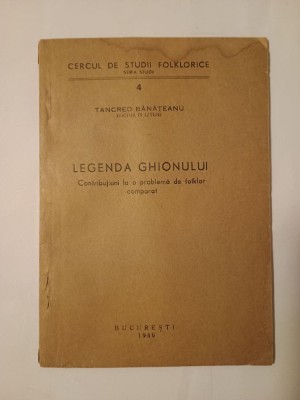 Tancred Bănățeanu - Legenda Ghionului - contribuțiuni la o problemă de folklor comparat (1946) foto