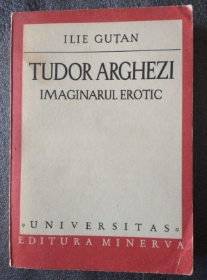 Ilie Guțan - Tudor Arghezi. Imaginarul erotic foto